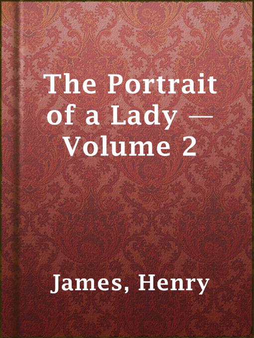 Title details for The Portrait of a Lady — Volume 2 by Henry James - Wait list